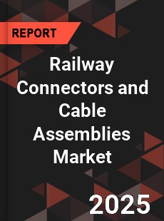 COVID 19 Outbreak Global Railway Connectors and Cable Assemblies Industry