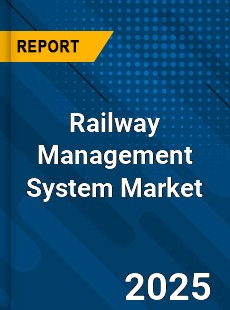 Global Railway Management System Market