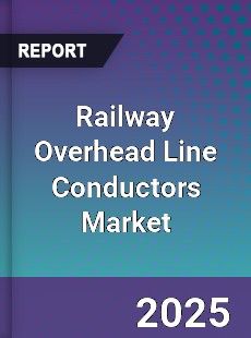 Global Railway Overhead Line Conductors Market