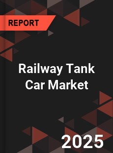 Global Railway Tank Car Market