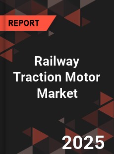 COVID 19 Outbreak Global Railway Traction Motor Industry