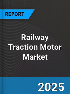 Global Railway Traction Motor Market