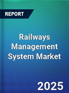 Global Railways Management System Market