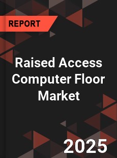 Raised Access Computer Floor Market