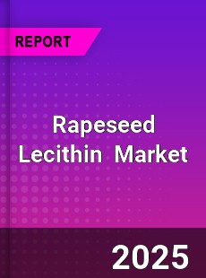 Global Rapeseed Lecithin Market