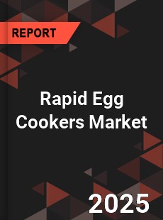 Rapid Egg Cookers Global and China Top Players Market