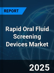 Rapid Oral Fluid Screening Devices Market
