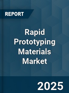 Rapid Prototyping Materials Market