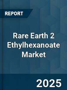 Global Rare Earth 2 Ethylhexanoate Market