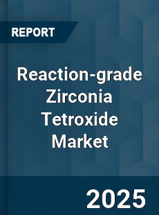 Global Reaction grade Zirconia Tetroxide Market