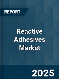 Global Reactive Adhesives Market