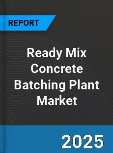 COVID 19 Outbreak Global Ready Mix Concrete Batching Plant Industry