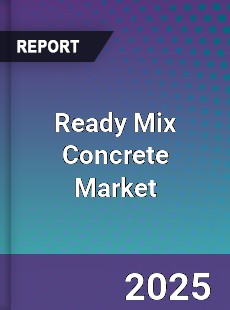 Global Ready Mix Concrete Market