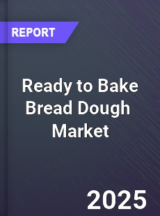 Global Ready to Bake Bread Dough Market