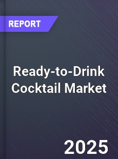 Report on Global Ready to Drink Cocktail Market by
