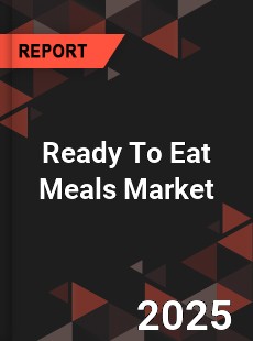 Global Ready To Eat Meals Market