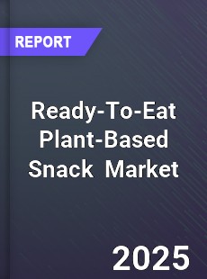 Global Ready To Eat Plant based Snack Industry