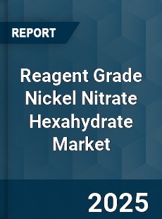Global Reagent Grade Nickel Nitrate Hexahydrate Industry