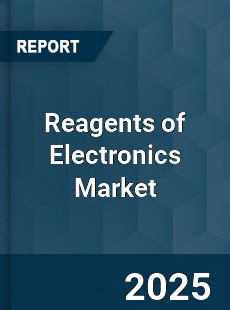 Global Reagents of Electronics Market
