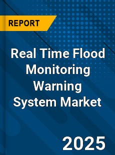 Real Time Flood Monitoring Warning System Market