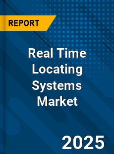 Global Real Time Locating Systems Market