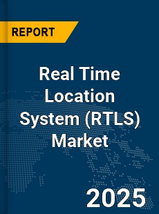 Global Real Time Location System Market