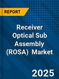 Global Receiver Optical Sub Assembly Industry