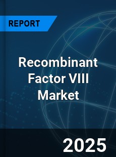COVID 19 Outbreak Global Recombinant Factor VIII Industry