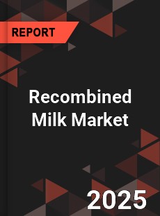 Global Recombined Milk Market