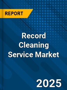 Record Cleaning Service Market