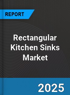 COVID 19 Outbreak Global Rectangular Kitchen Sinks Industry