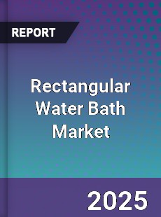 Rectangular Water Bath Market