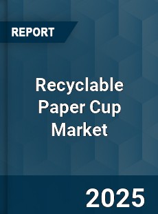 Global Recyclable Paper Cup Market