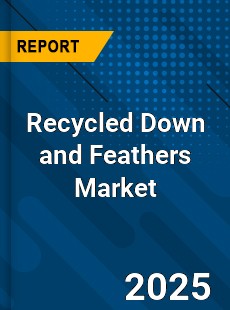 Global Recycled Down and Feathers Market
