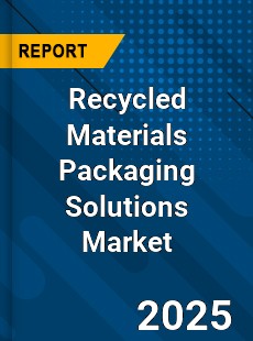 Global Recycled Materials Packaging Solutions Market