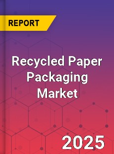 Global Recycled Paper Packaging Market