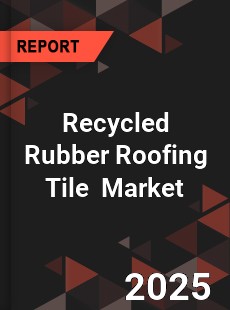 Global Recycled Rubber Roofing Tile Industry