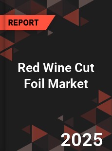 Red Wine Cut Foil Global and China Top Players Market