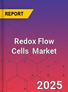 Global Redox Flow Cells Professional Survey Report