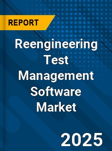 Global Reengineering Test Management Software Market
