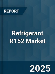 Global Refrigerant R152 Market