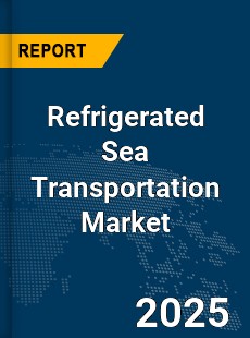 Global Refrigerated Sea Transportation Market