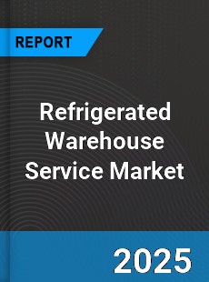 Global Refrigerated Warehouse Service Market