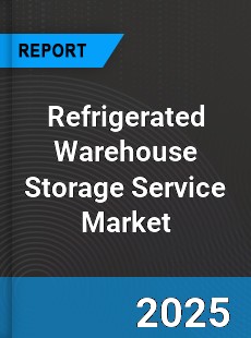 Global Refrigerated Warehouse Storage Service Market