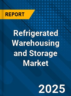 Global Refrigerated Warehousing and Storage Market