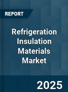Refrigeration Insulation Materials Market