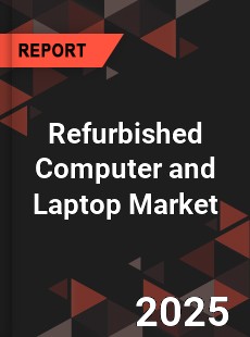 Global Refurbished Computer and Laptop Market