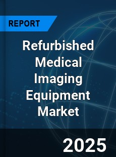 COVID 19 Outbreak Global Refurbished Medical Imaging Equipment Industry