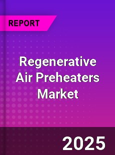 Global Regenerative Air Preheaters Market