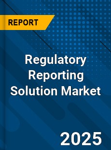 Regulatory Reporting Solution Market